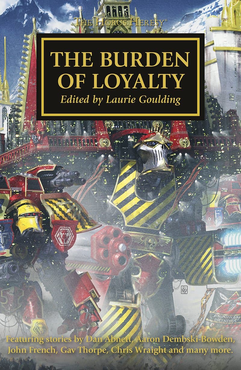 Cover of the ebook edition of 'The Burden of Loyalty': Featuring stories by Dan Abnett, Aaron Dembski-Bowden, John French, Gav Thorpe, Chris Wraight and...