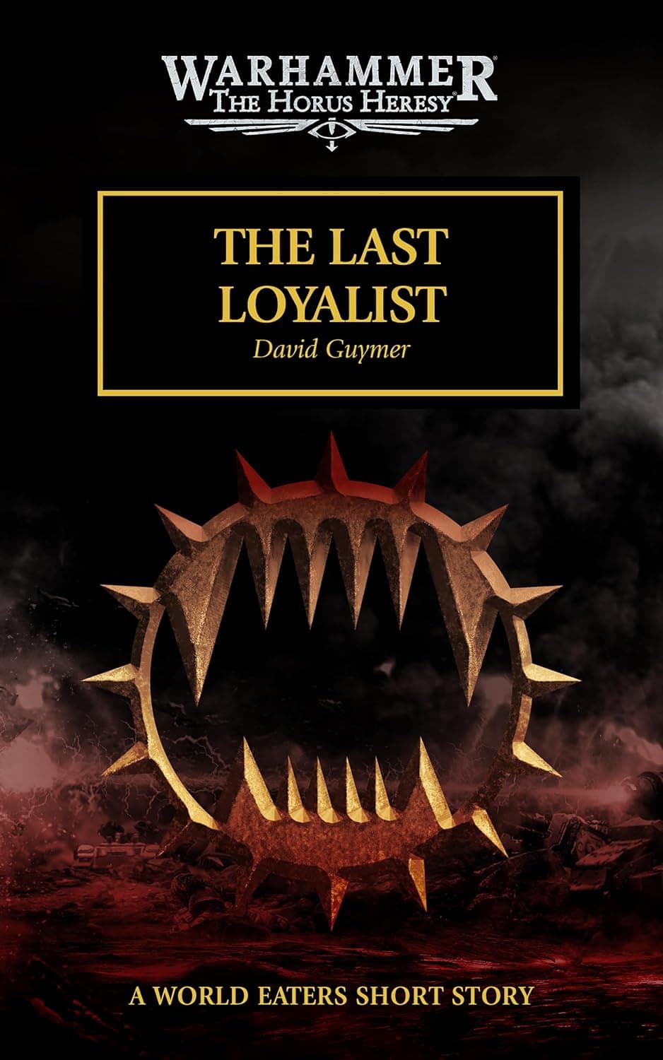Cover of the ebook edition of 'The Last Loyalist': A World Eaters Short Story